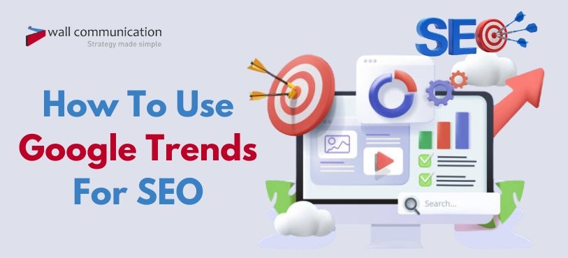 How To Use Google Trends For SEO